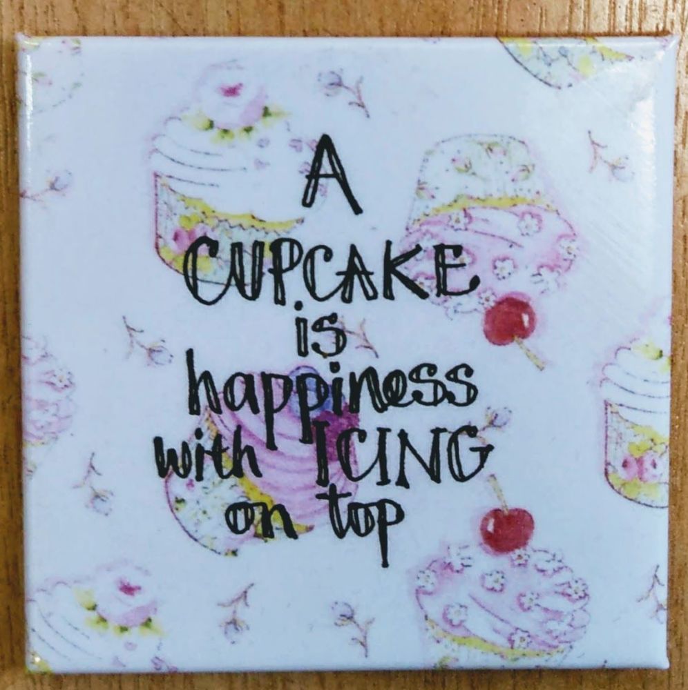 A cupcake is happiness with icing on top- Fridge Magnet