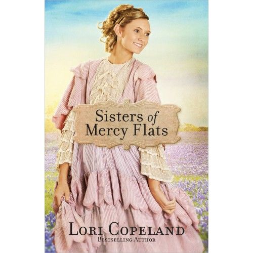 Sisters of Mercy Flats Novel- Lori Copeland