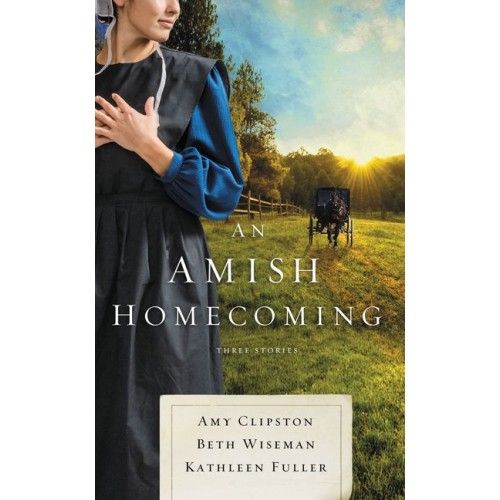 An Amish Homecoming (Novel)- Amy Clipston, Beth Wiseman, Kathleen Fuller