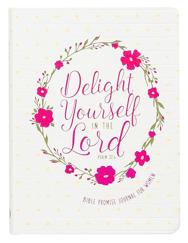 Delight Yourself in the Lord: Bible Promise Journal for Women