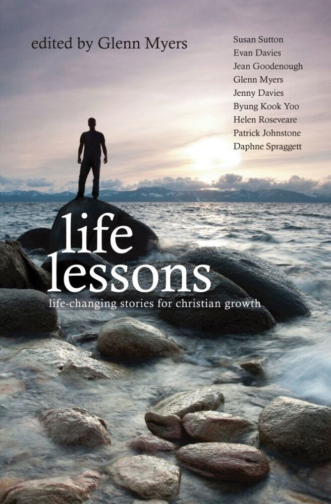 Life Lessons- Life-changing stories for Christian Growth edited by Glenn Myers