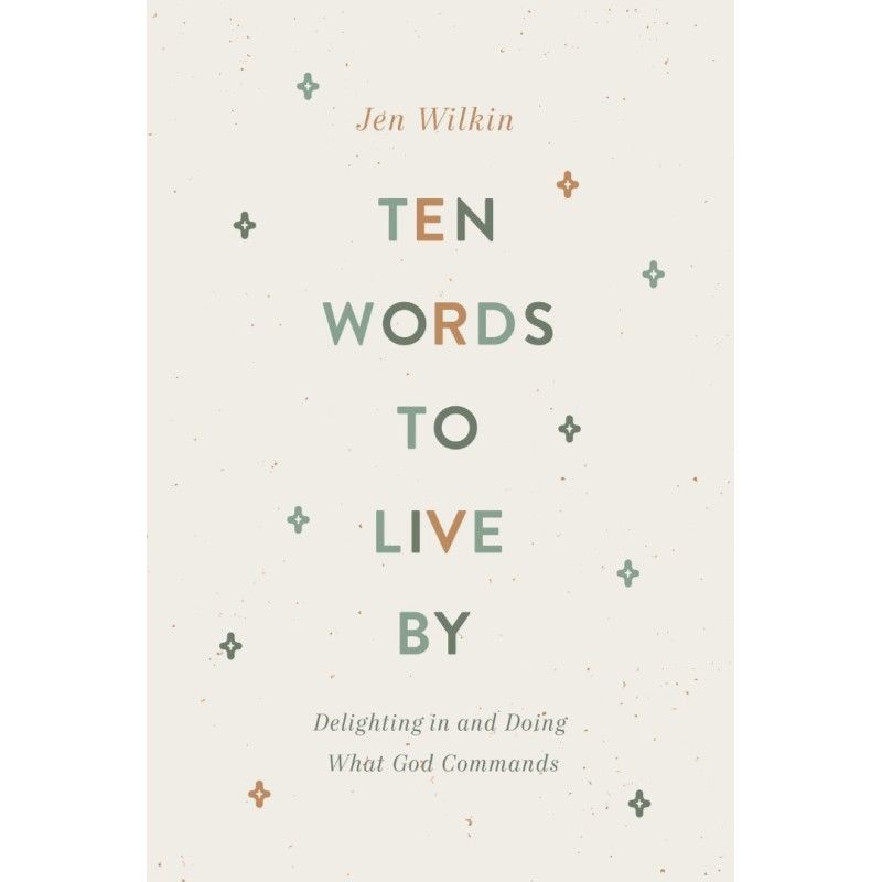 Ten Words to Live By- Jen Wilkin
