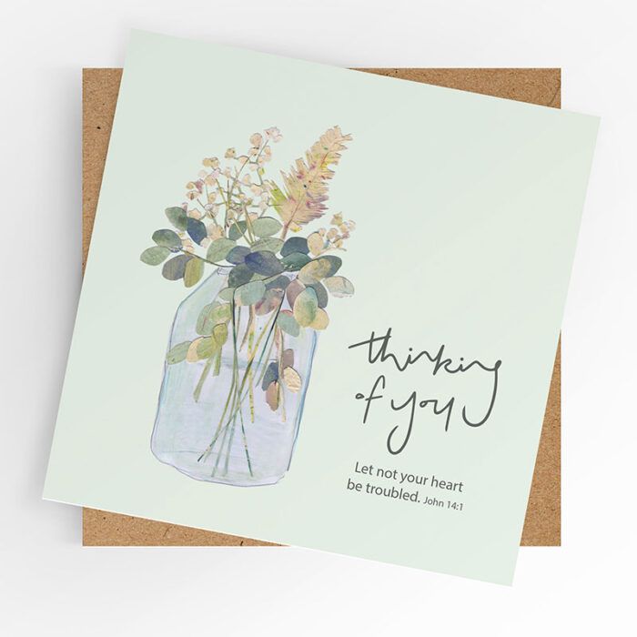 Thinking of you Card- "Let not your heart be troubled'- John 14v1
