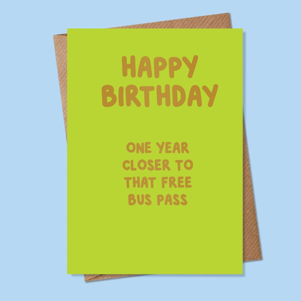 One Year Closer to that free bus pass Birthday Card