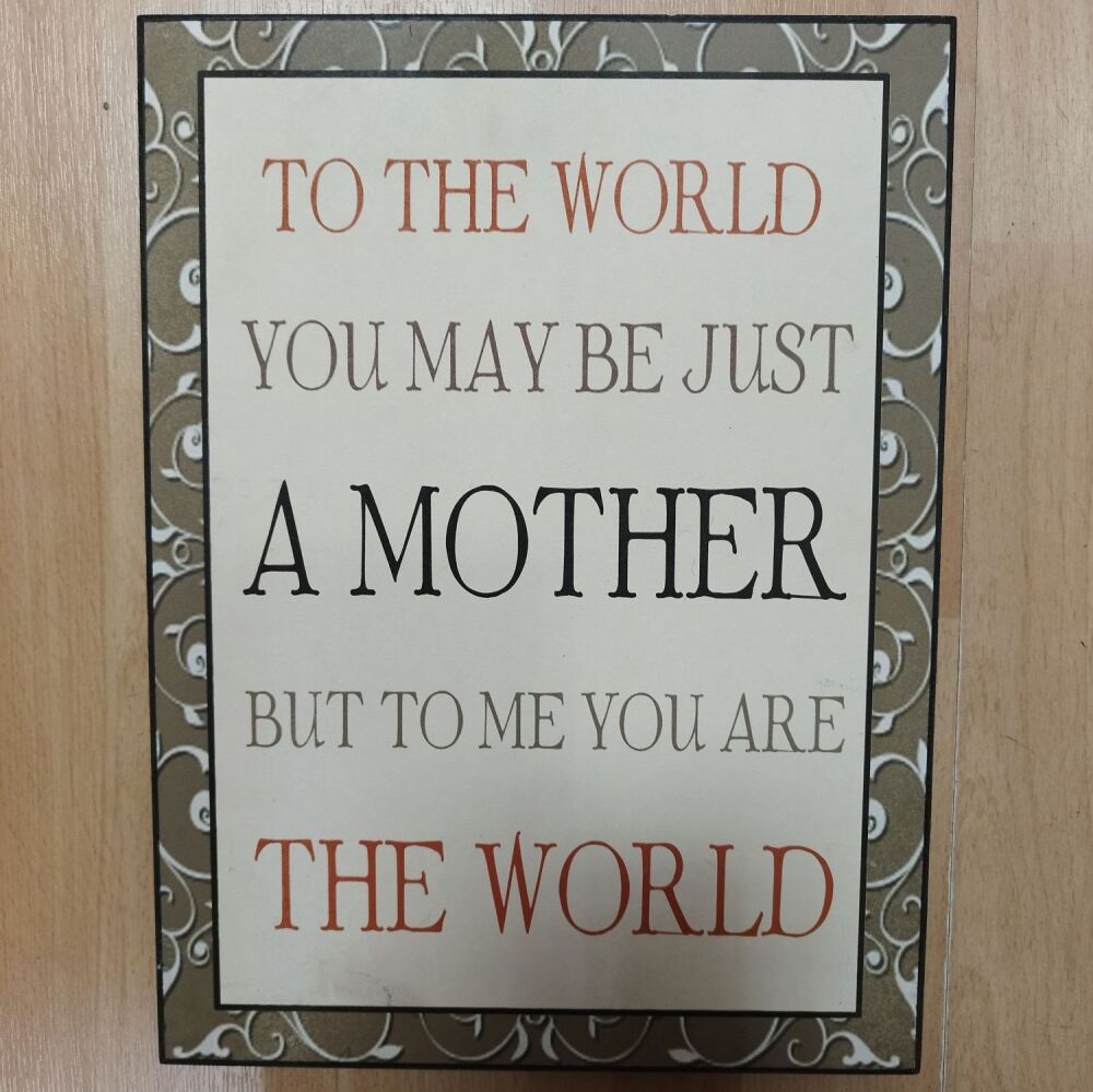 To the world you may just be a mother... Plaque