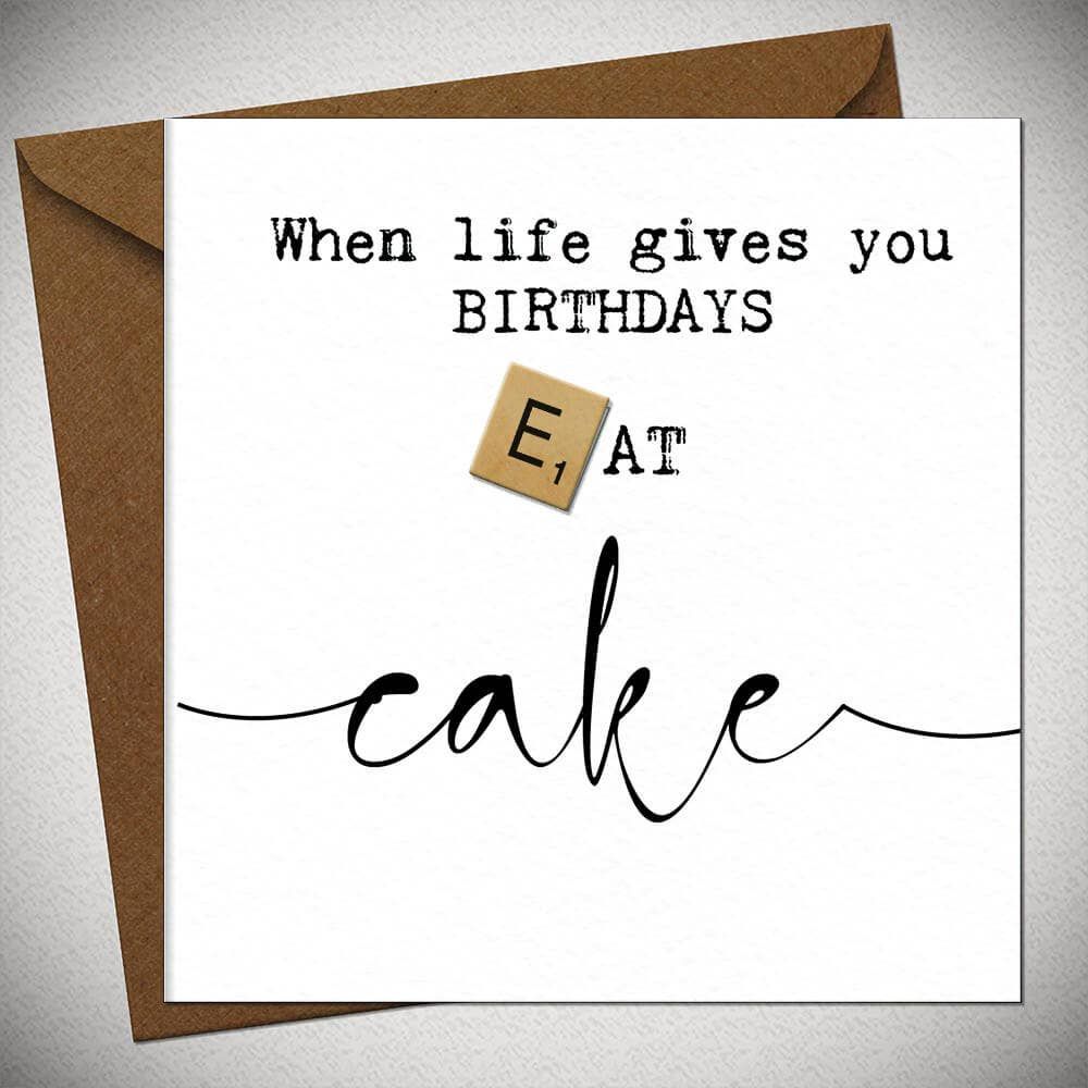 When life gives you birthdays eat cake Card