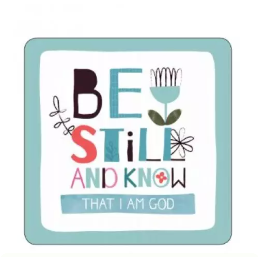 Coaster- Be Still and Know that I am God