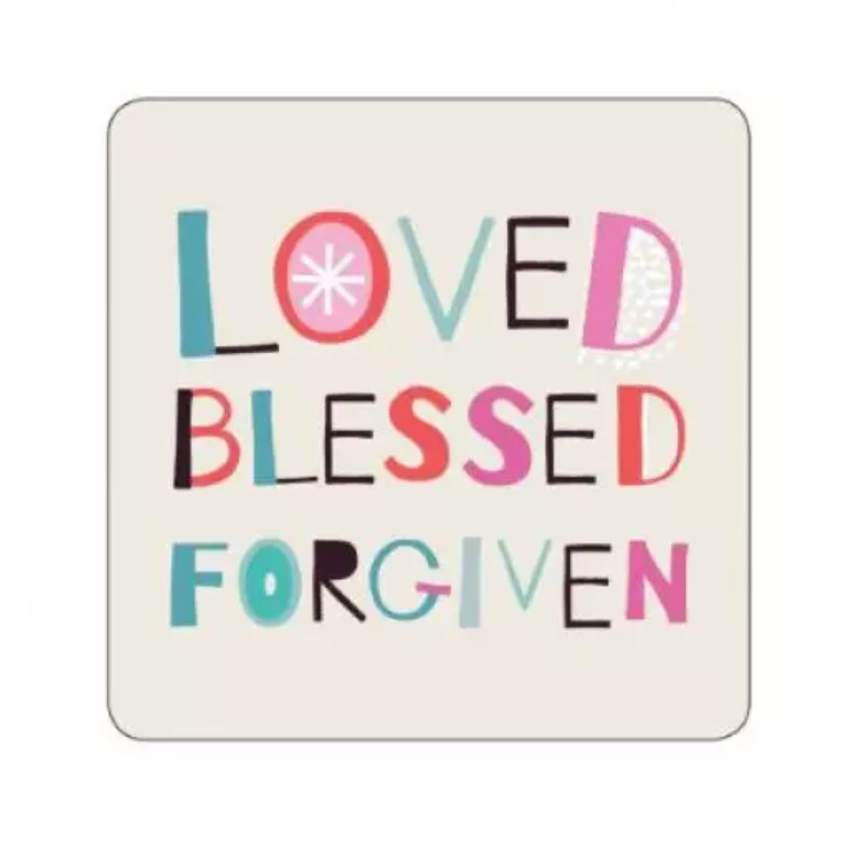 Coaster- Loved Blessed Forgiven