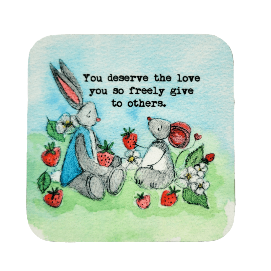 You deserve the love ~ Coaster