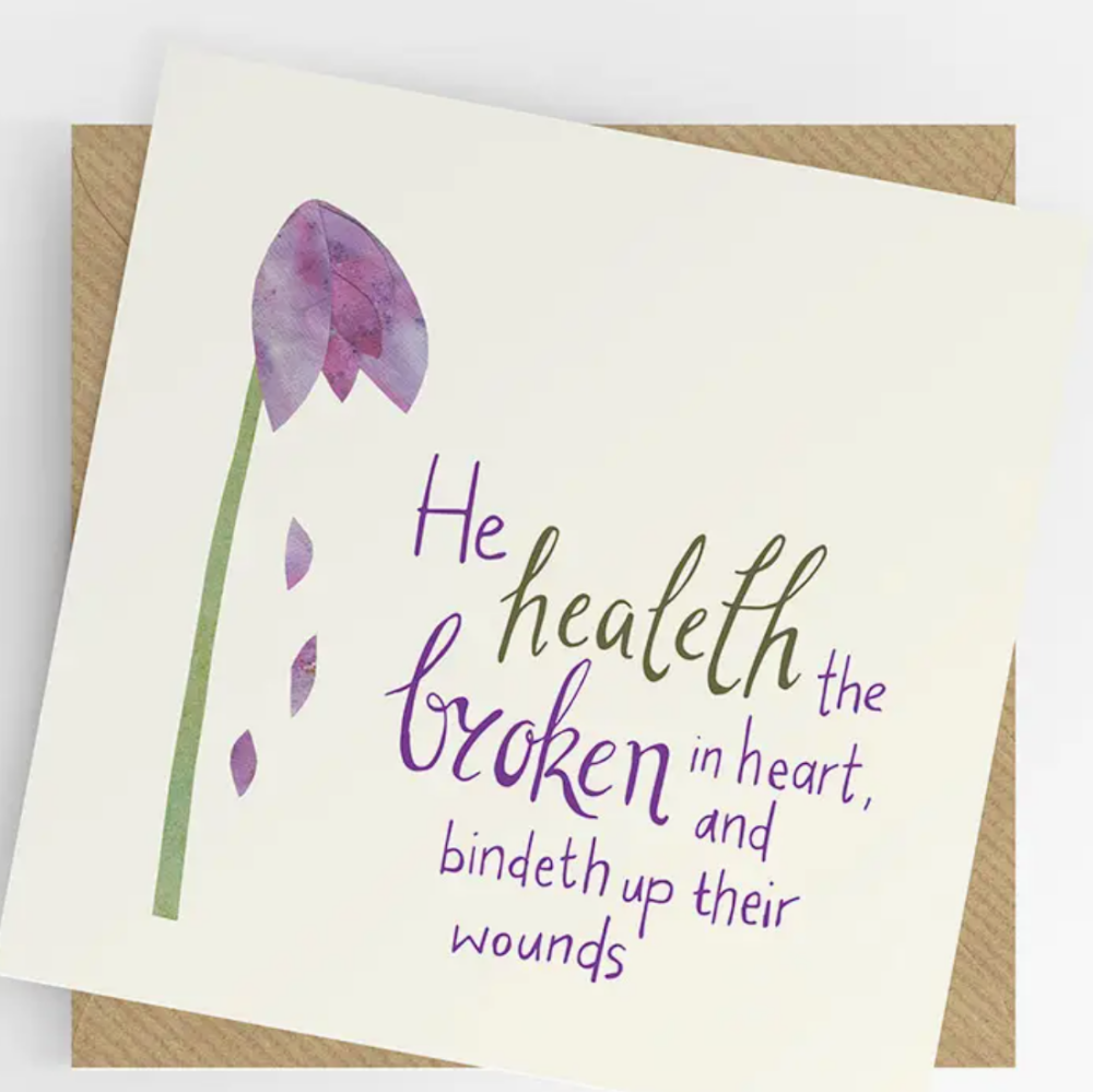 Sympathy Card- He healeth the broken in heart