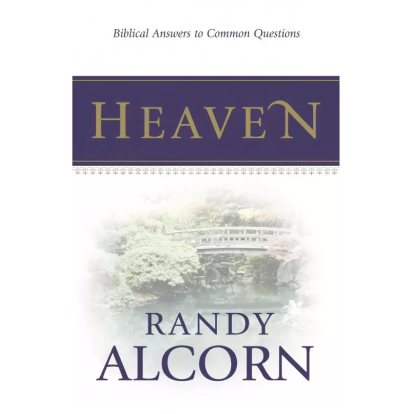 Heaven Biblical Answers To Common Questions- Randy Alcorn