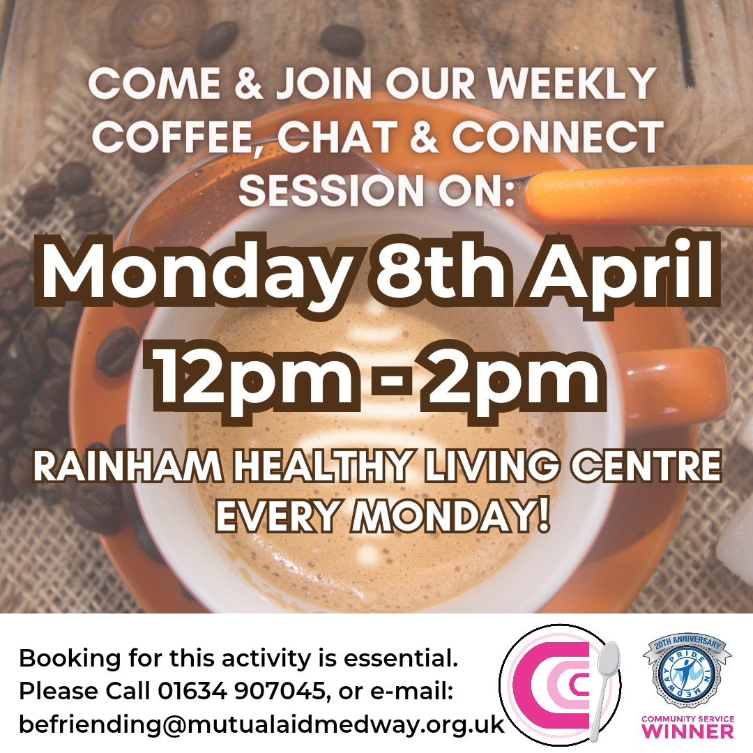 Befriending with MA|RR's next session - Coffee, Chat & Connect at the Healthy Living Centre in Rainham Kent