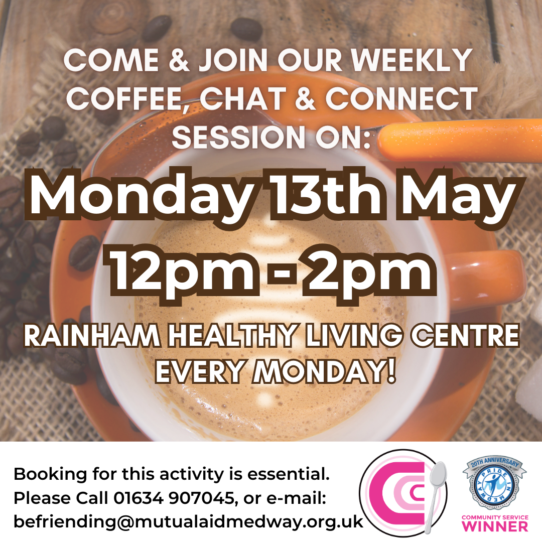 Befriending with MA|RR's next session - Coffee, Chat & Connect at the Healthy Living Centre in Rainham Kent