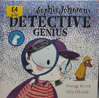 Sophie Johnson: Detective Genius - Morag Hood & Ella Okstad