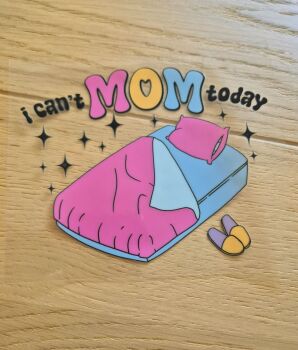 Decal - I cant mom today