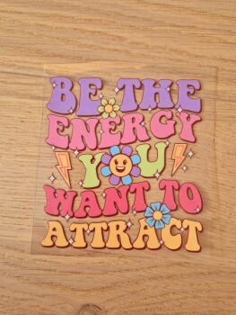 Decal - Be the energy you want to attract