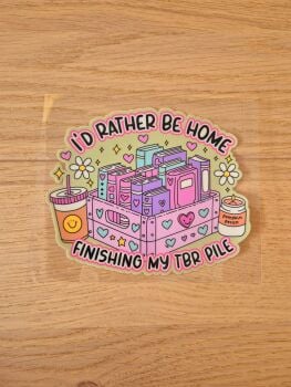 Decal - I'd rather be home finishing my TBR pile