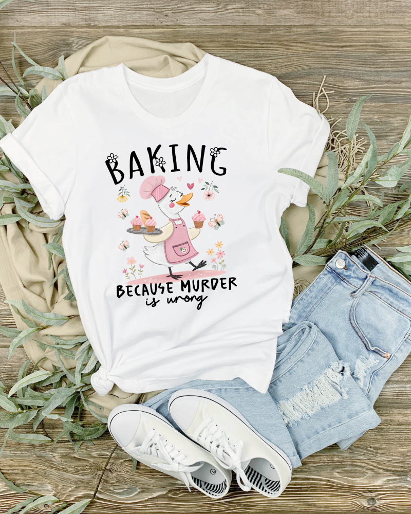 Baking, because murder is wrong T-shirt