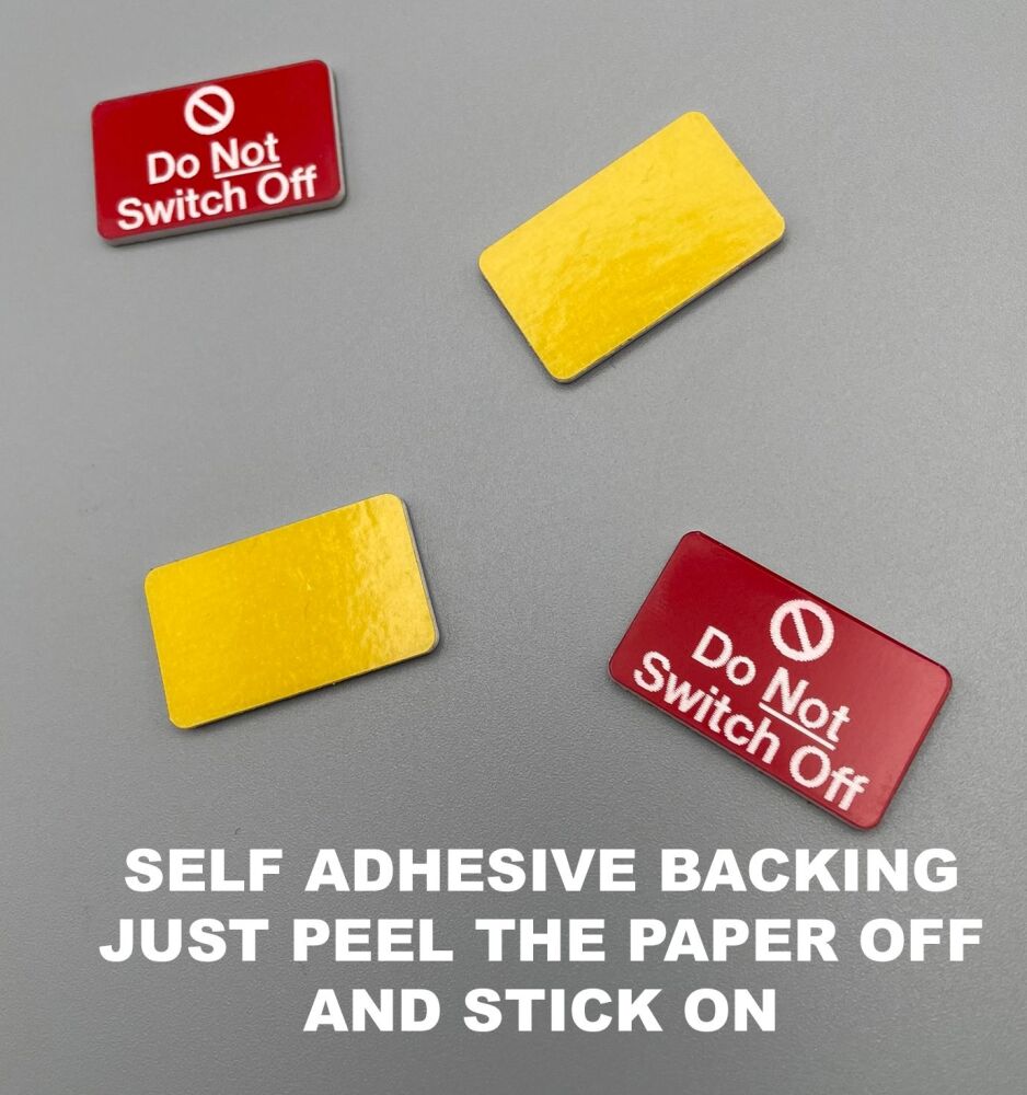 Do-Not-Switch-Off-Self-Adhesive-Backing