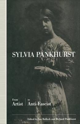 Sylvia Pankhurst- From Artist to Anti-Fascist