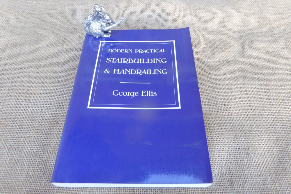 Modern Practical Stairbuilding & Handrailing By George Ellis - 1990