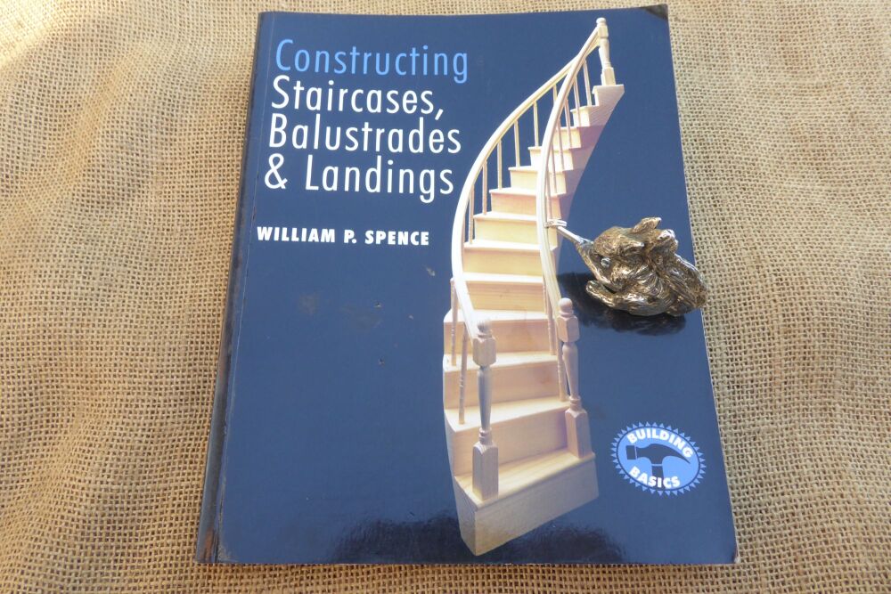 Constructing Staircases, Balustrades & Landings By William P Spence