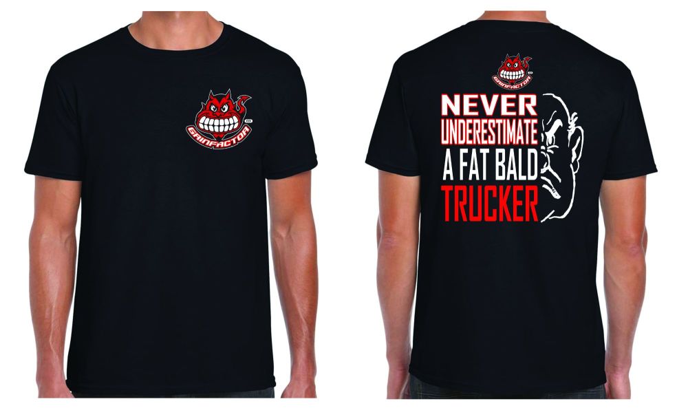  Grinfactor Never underestimate a fat bald trucker black t-shirt tee