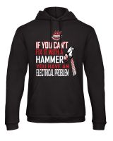 Grinfactor If you can't fix it with a hammer,  you have a electrical problem black hoodie sweat