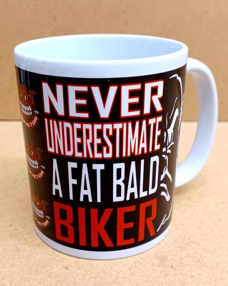 C - Grinfactor Never underestimate a fat bald biker loss fun mug 
