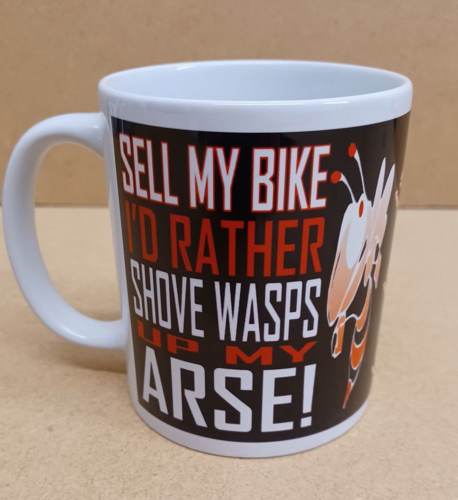 C - Grinfactor Sell my Bike? I'd rather shove wasps up my Arse fun mug 