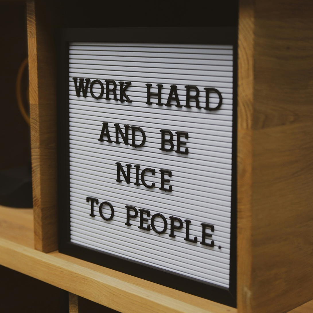 Work hard and be nice to people