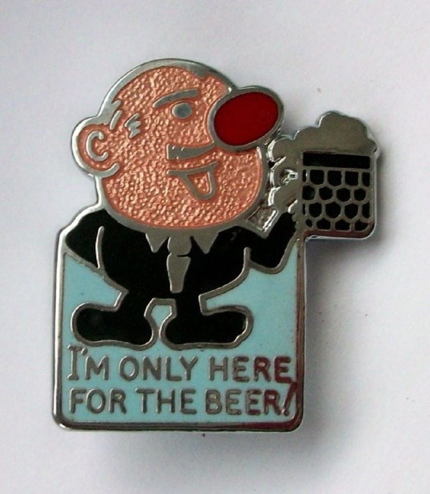 I'm Only Here For The Beer enamel lapel pin badge.