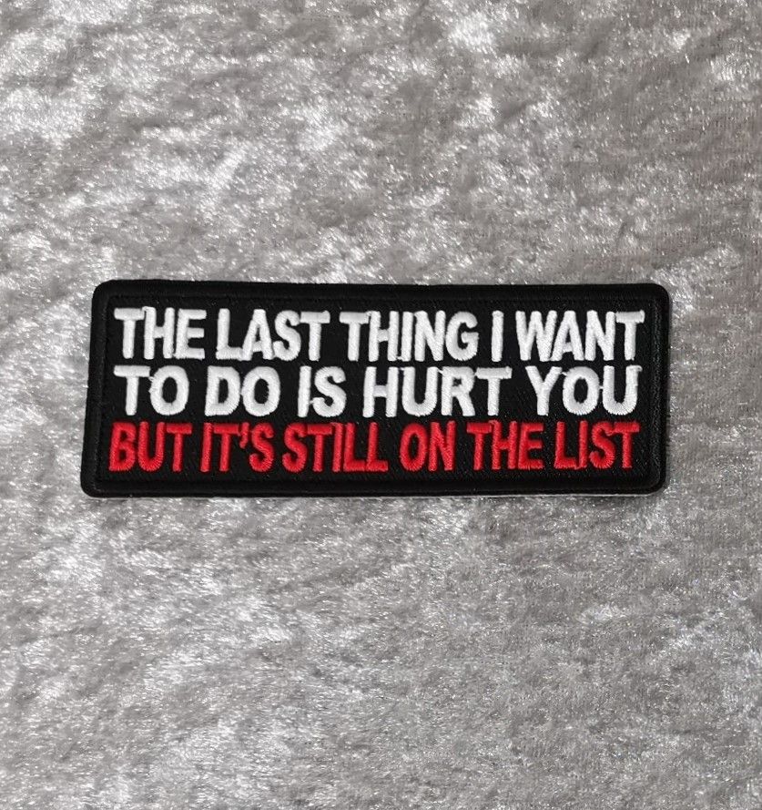The Last Thing I want To Do Patch, (approx 4")