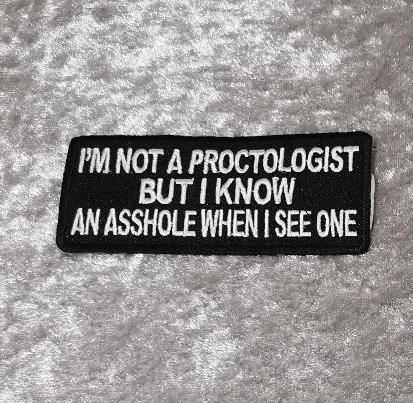 I'm Not A Proctologist Patch, (approx 4" long)