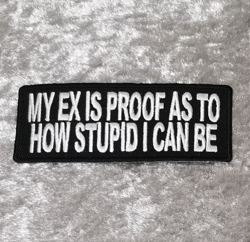 My Ex Is Proof Patch, (approx 4" long)