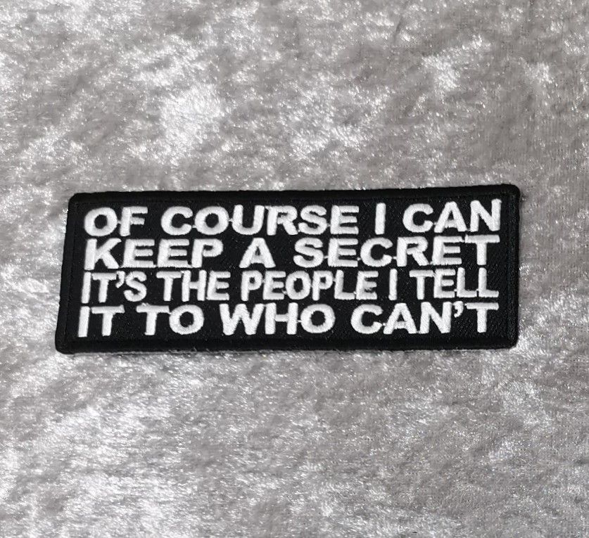 Of Course I Can Keep A Secret, (approx 4" long)