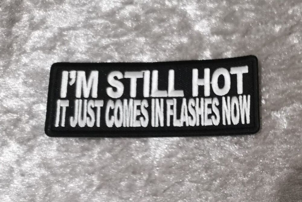 I'm Still Hot Patch, ( approx 4" long)