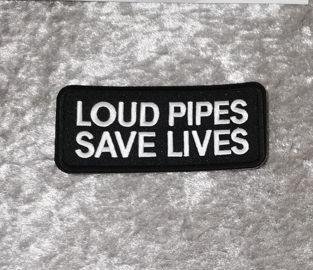 Loud Pipes Saves Lives Patch, (approx 4" long)
