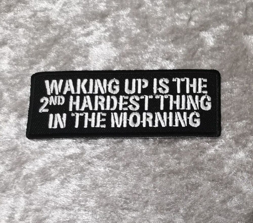 Waking Up Is Patch, (approx 4" long)