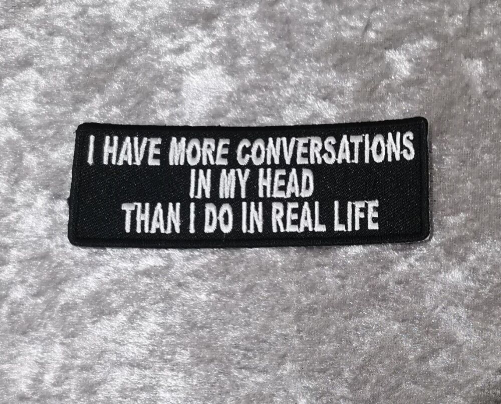 I Have More Conversations Patch, (approx 4" long)