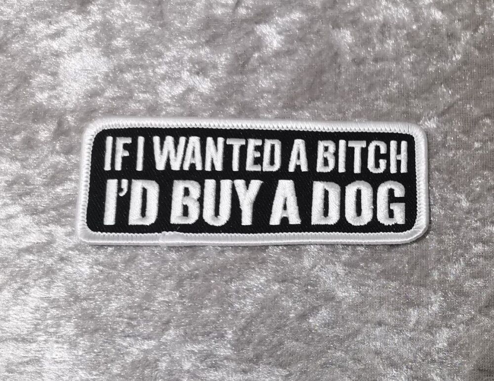 If I Wanted A Bitch Patch, (approx 4" long)