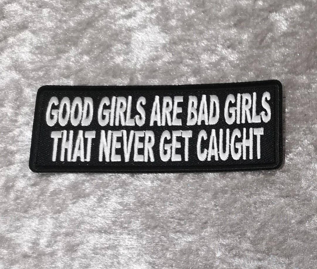 Good Girls Are Bad Girls Patch, (approx 4" long)