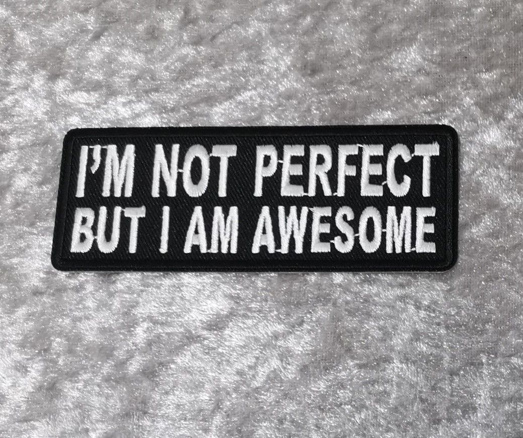 I'm Not Perfect Patch, (approx 4" long)