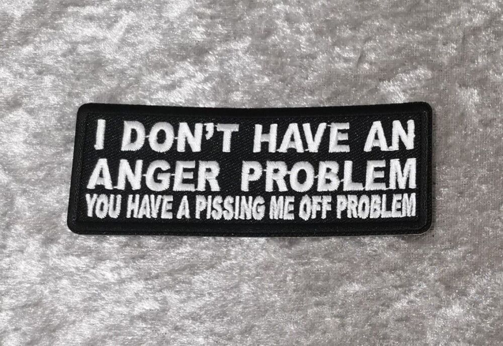 I Don't Have An Anger Problem Patch,(approx 4" long)