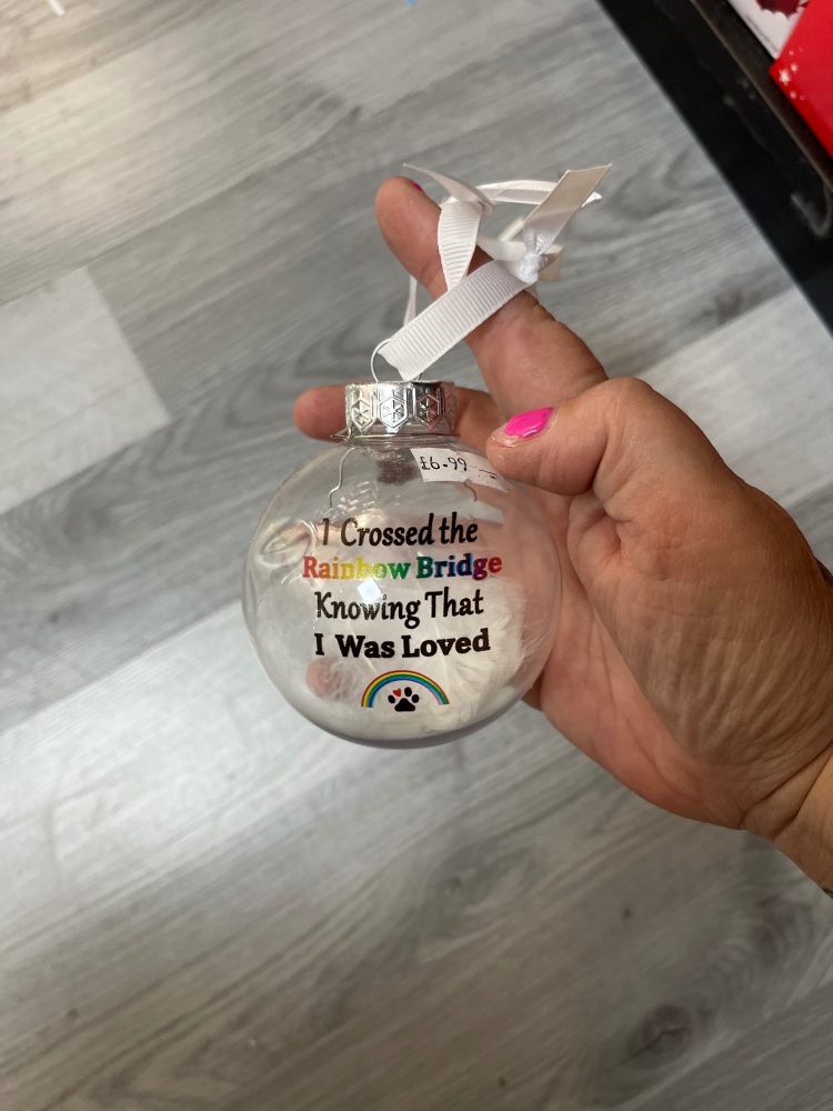 I crossed the rainbow bridge knowing that I was loved bauble