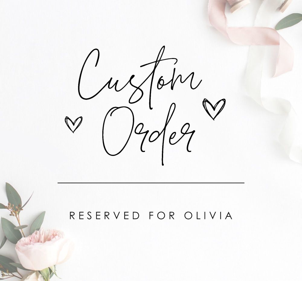 Custom Order for Olivia