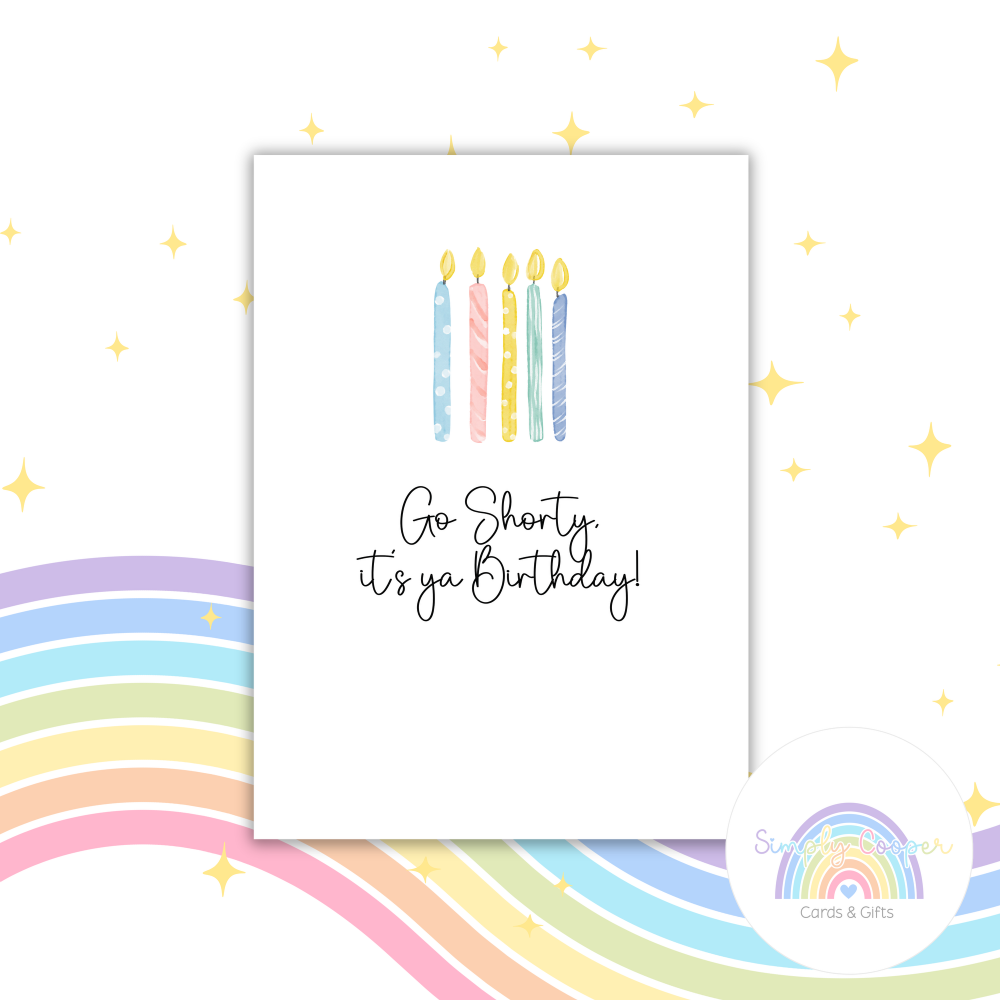 GO SHORTY, IT&rsquo;S YA BIRTHDAY | GREETINGS CARD A6