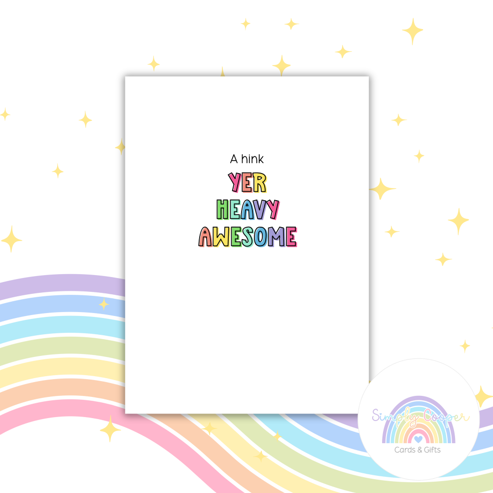 Scottish Phrase Card | A Hink Yer Heavy Awesome | Funny Scottish Card | Cheeky Compliment A6 Card | Glasgow Slang