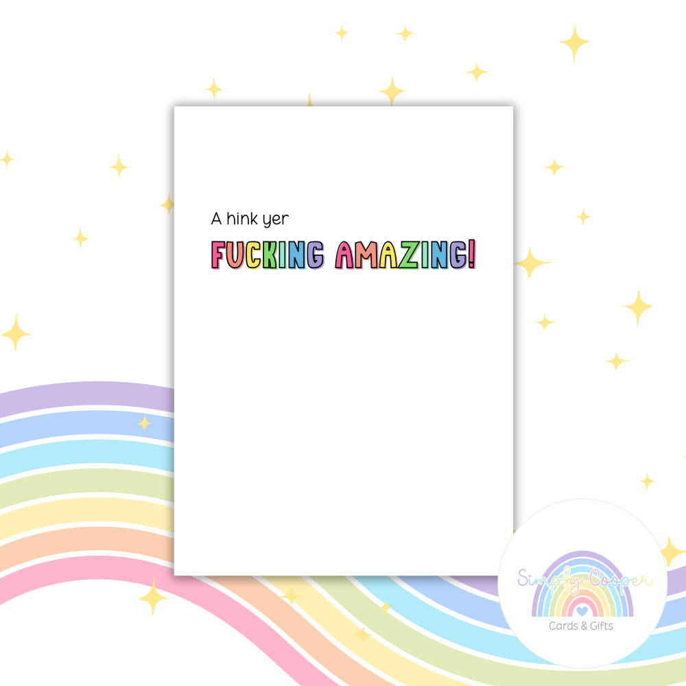 Scottish Phrase Card | A Hink Yer Fucking Amazing | Funny Scottish Card | Cheeky Compliment A6 Card | Glasgow Slang