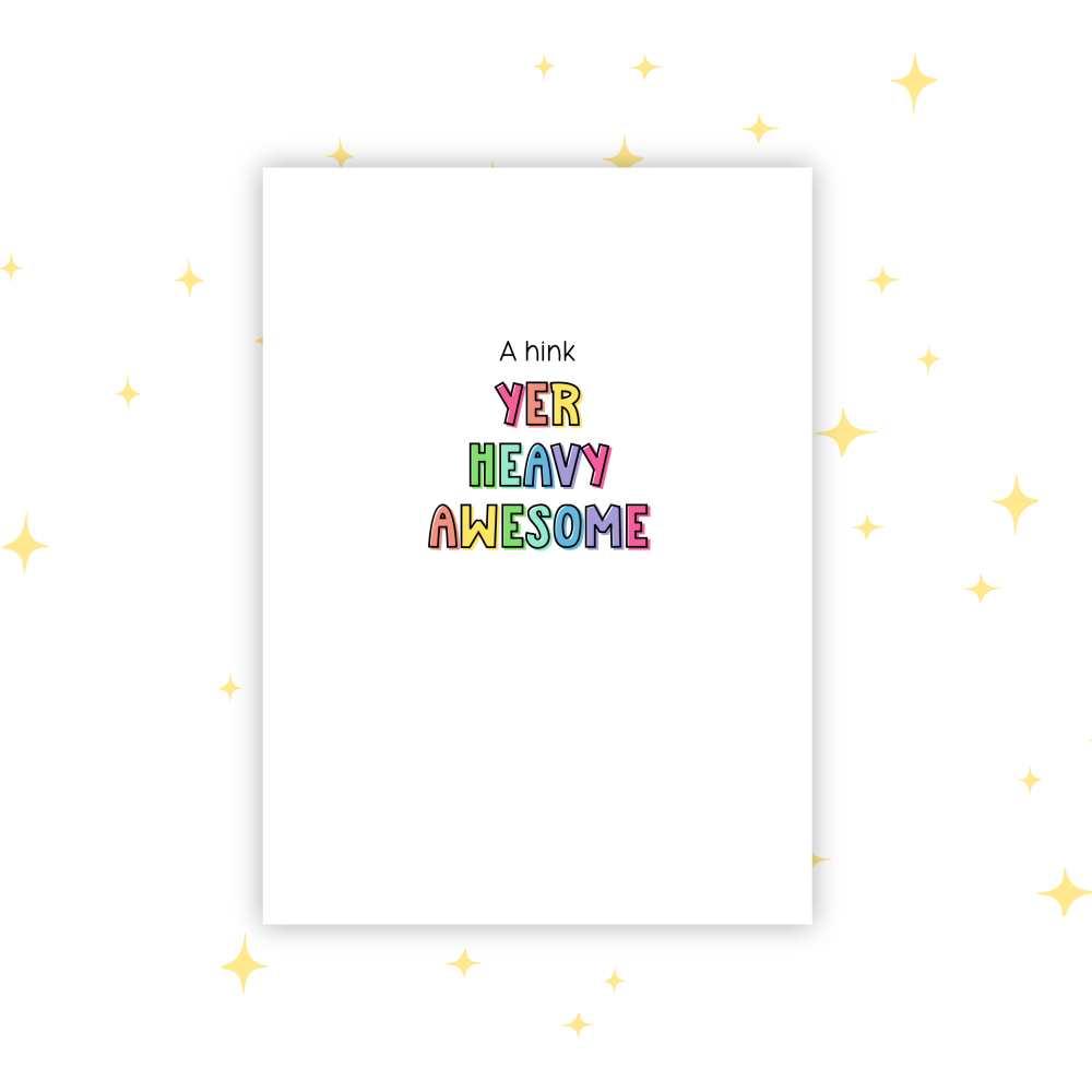 Scottish Phrase Card | A Hink Yer Heavy Awesome | Funny Scottish Card | Cheeky Compliment A6 Card | Glasgow Slang